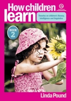 How Children Learn Book 2: Theories on children's literacy, intelligence and linguistics 1776552970 Book Cover