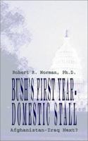 Bush's First Year-Domestic Stall: Afghanistan-Iraq Next 1403324867 Book Cover