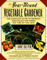 Year Round Vegetable Gardener: Complete Gde Growng Vegetables Any Time of Year 067170978X Book Cover