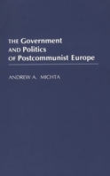 The Government and Politics of Postcommunist Europe 0275948668 Book Cover