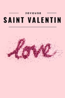 Joyeuse Saint Valentin - Love: Déclarer votre amour avec ce joli carnet de notes – La Saint-Valentin est une belle journée pour rappeler à votre partenaire à quel point vous l’aimez. (French Edition) 1659499089 Book Cover