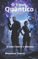 O Vírus Quântico: A Luta Contra o Sistema (Portuguese Edition) B0DZD831Q8 Book Cover