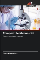 Composti leishmanicidi (Italian Edition) 6200060541 Book Cover