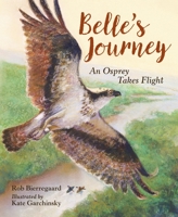 Belle's Journey: An Osprey Takes Flight 1580897924 Book Cover