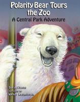 Polarity Bear Tours the Zoo: A Central Park Adventure 0692015523 Book Cover