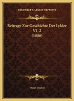 Beitrage Zur Geschichte Der Lykier V1-2 (1886) 1168033411 Book Cover