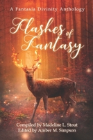 Flashes of Fantasy: A Fantasy Flash Fiction Anthology B0932GSJ44 Book Cover