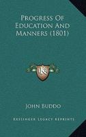 Progress of Education and Manners 1437071236 Book Cover