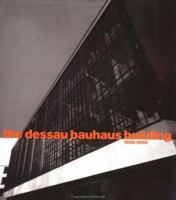 The Dessau Bauhaus Building 1926-1999 3764352906 Book Cover
