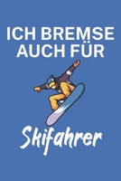 Ich bremse auch für Skifahrer: Snowboardlogbuch/Pistenlogbuch für Snowboardfahrer auf der Piste. 120 Seiten mit Seitenzahlen. Für Notizen oder die Planung des Snowboard Ausflugs. (German Edition) 1650758480 Book Cover