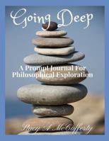Going Deep: A Prompt Journal Exploring 100 Philosophical Questions 1724080172 Book Cover
