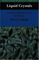 Liquid Crystals - Nature's Delicate Phase of Matter (Paper): Princeton Science Library 0691085099 Book Cover