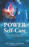 The Power of Self-Care: Transforming Heart Health with Lifestyle Medicine B0CVKGPP6F Book Cover