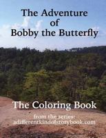 The Adventure of Bobby the Butterfly: Coloring Book 1522824359 Book Cover