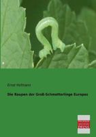 Die Raupen Der Gross-Schmetterlinge Europas 3742890786 Book Cover