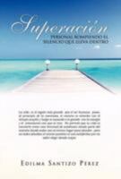Superacion Personal Rompiendo El Silencio Que Lleva Dentro 1463314515 Book Cover
