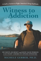 Witness to Addiction: My Son's Journey and How Each Person Can Fight America's Opioid Epidemic B0CJXR8HCV Book Cover