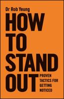 How to Stand Out: Proven Tactics for Getting Noticed 0857084259 Book Cover
