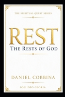 REST: The Rests of God (THE SPIRITUAL QUEST SERIES) B0HGGCNZSJ Book Cover