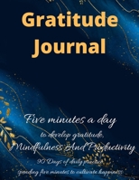 Gratitude Journal: Journal Five minutes a day to develop gratitude, mindfulness and productivity: 90 Days of daily practice, spending five minutes to cultivate happiness 1678370118 Book Cover