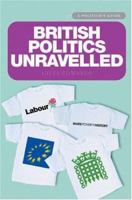 British Politics Unravelled: A Politico's Guide 1842751522 Book Cover