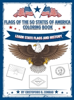 Flags of the 50 States of America Coloring Book: A Coloring Book for Kids and Adults Complete with the Unique Story Behind Each State Flag 1954320051 Book Cover