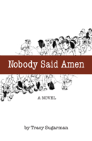 Nobody Said Amen: A Novel 1935212958 Book Cover