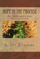 Hope in the Promise: An Inspirational Collection 1539147797 Book Cover