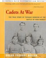 Cadets at War: The True Story of Teenage Heroism at the Battle of New Market 1558701966 Book Cover