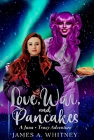 Love, War, and Pancakes: A Jana + Traxy Adventure B0GKYJTZQ8 Book Cover