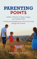 Parenting Points: 99 Bits of Wisdom to Raise a Happy and Capable Child 99 Pedoman Kebijaksanaan Untuk Anak Yang Bahagia Dan Mandiri 1543755372 Book Cover