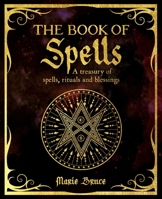 The Book of Spells: A Treasury of Spells, Rituals and Blessings 1398827576 Book Cover