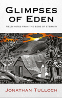 Glimpses of Eden: Field notes from the Edge of Eternity 0232533806 Book Cover