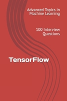 TensorFlow: 100 Interview Questions B0C5PJG4GY Book Cover