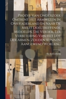 Proeve Van Onderzoek Omtrent Het Armwezen In Ons Vaderland En Naar De Meest Doeltreffende Middelen, Die Verder, Ter Verbetering Van Het Lot Der Armen, Zouden Kunnen Aangewend Worden... 102229931X Book Cover