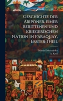 Geschichte der Abiponer, einer berittenen und kriegerischen Nation in Paraquay, Erster Theil 1272293343 Book Cover
