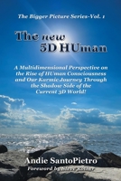 The new 5D HUman: A Multidimensional Perspective on the Rise of HUman Consciousness and Our Karmic Journey Through the Shadow Side of the Current 3D World! B0BFV6D4G3 Book Cover