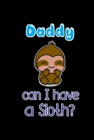 Daddy Can I have a Sloth: 6x9 120 pages quad ruled | Your personal Diary 1674367627 Book Cover