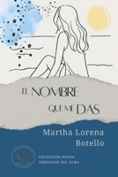 El nombre que me das (Spanish Edition) B0G2T4S814 Book Cover