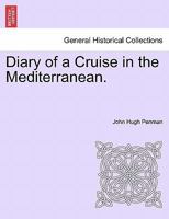 Diary of a Cruise in the Mediterranean. 1240925239 Book Cover