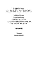 Index to the 1850 Census of Pennsylvania : Berks County, Bucks County, Lancaster County, Luzerne & Wyoming Counties, Northampton County (5 Volumes in 1) 0806347597 Book Cover