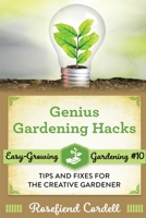 Genius Gardening Hacks : Tips and Fixes for the Creative Gardener 1953196276 Book Cover