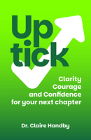 Uptick: Clarity, Courage and Confidence for Your Next Chapter 1788609700 Book Cover