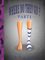 Where Do They Go? Part 1 1773022431 Book Cover