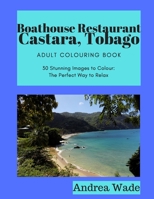 Boathouse, Castara, Tobago Adult Colouring Book: 30 Stunning Images to Colour: The Perfect Way to Relax 1688344497 Book Cover