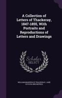 A collection of letters of Thackeray, 1847-1855 1286010896 Book Cover