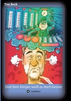 Und Dein Körper weiß es doch besser 3347334108 Book Cover