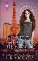 The Witch, the Wolf and the Vampire, Book 1 1494494272 Book Cover