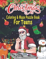 Christmas Coloring & Maze Puzzle Book For Teens: Christmas Fun Challenging Coloring and Mazes Book B08N3KQCLD Book Cover