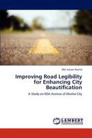Improving Road Legibility for Enhancing City Beautification: A Study on KDA Avenue of Khulna City 3847305654 Book Cover
